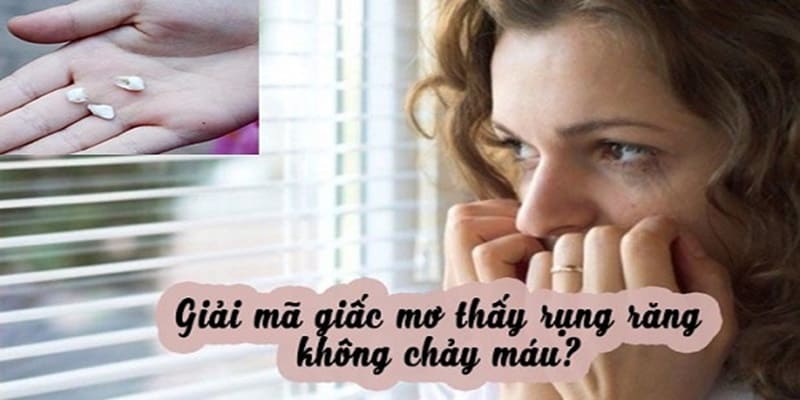 Giải mã giấc mơ rụng răng không chảy máu 