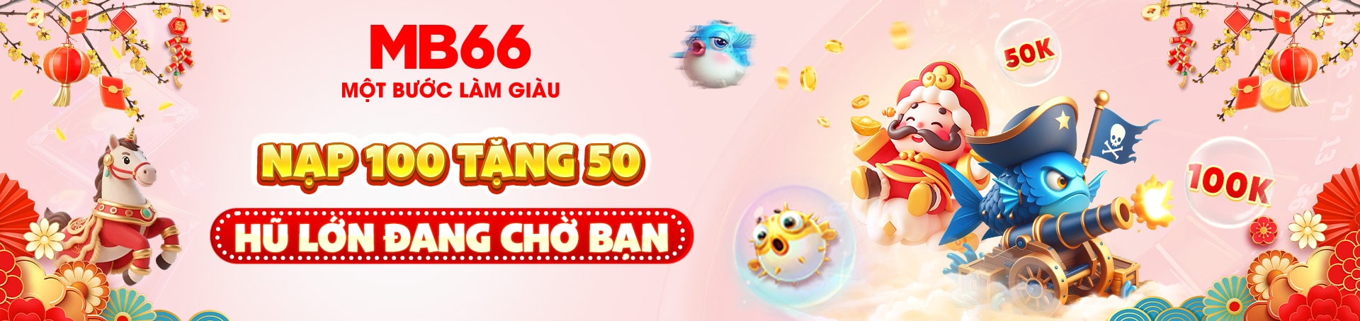 MB66 nạp hũ 100 tặng ngay 50